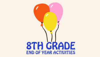 8th Grade End of Year Activities